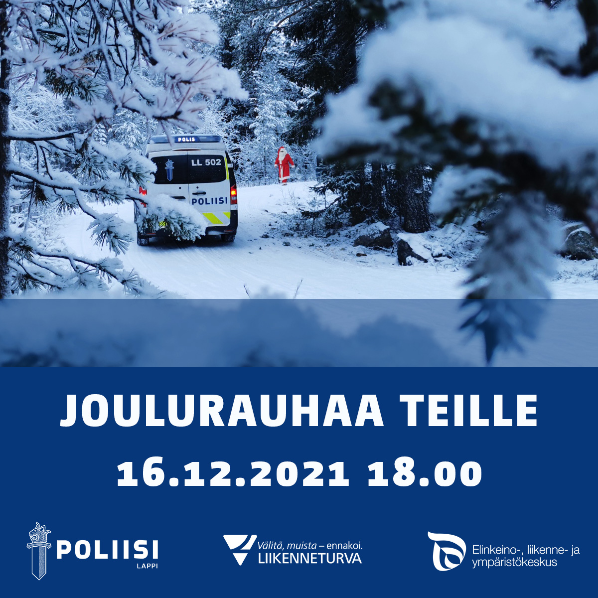 Joulurauhaa Teille 16.12.2021 klo 18.00 Lapin poliisilaitos, Liikenneturva ja Lapin ELY-keskus